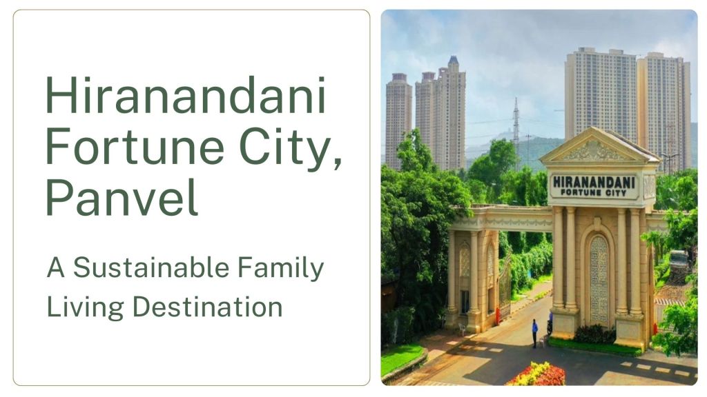 Hiranandani Fortune City, Panvel: A Sustainable Family Living&nbsp;Destination