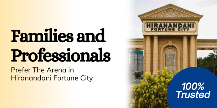 Why Families and Professionals Prefer The Arena in Hiranandani Fortune City?